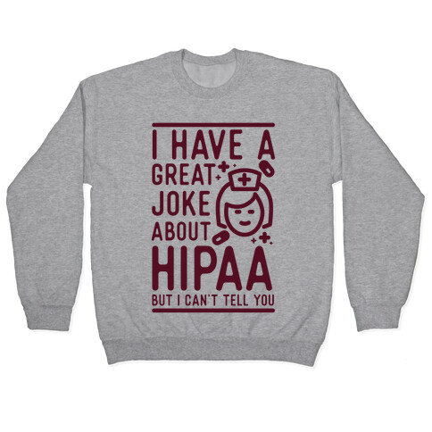 I Have A Great Joke About Hipaa Pullover