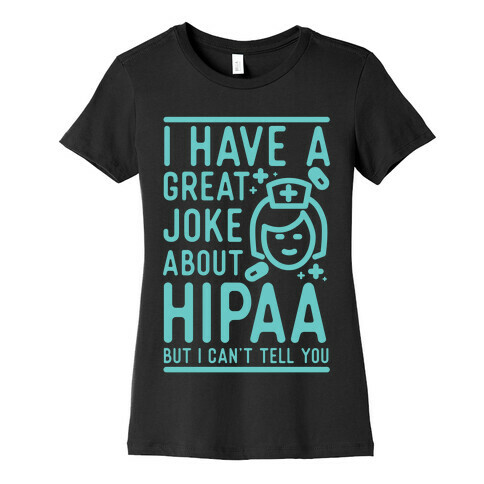 I Have A Great Joke About Hipaa Womens T-Shirt
