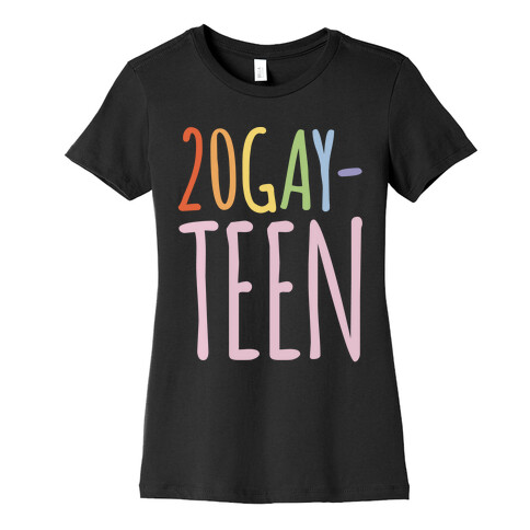 20-Gay-Teen  Womens T-Shirt