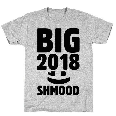 Big 2018 Shmood  T-Shirt
