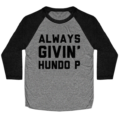 Always Givin' Hundo P Baseball Tee