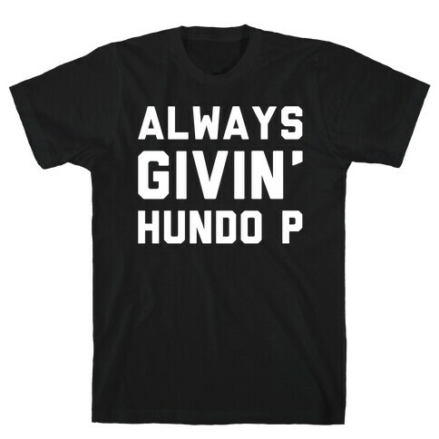 Always Givin' Hundo P White Print T-Shirt