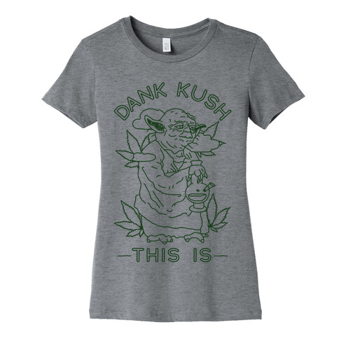 Dank Kush This Is Womens T-Shirt