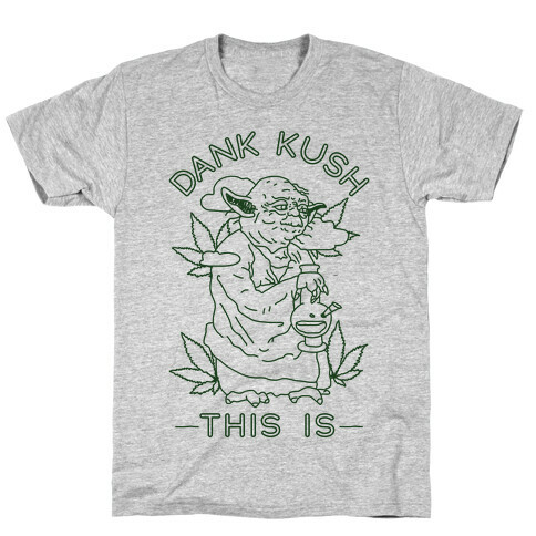 Dank Kush This Is T-Shirt