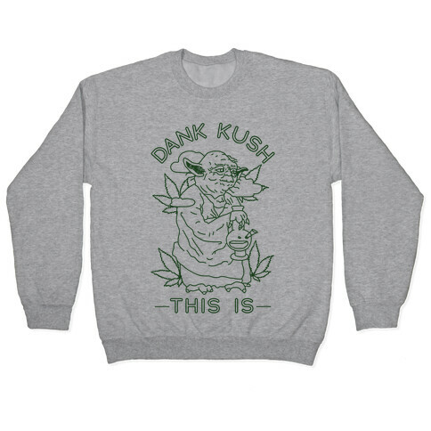 Dank Kush This Is Pullover