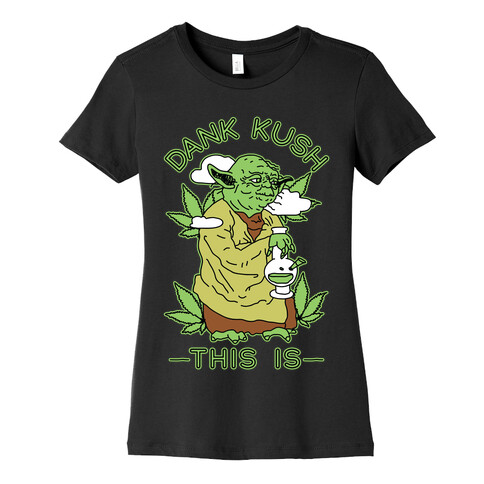 Dank Kush This Is Womens T-Shirt