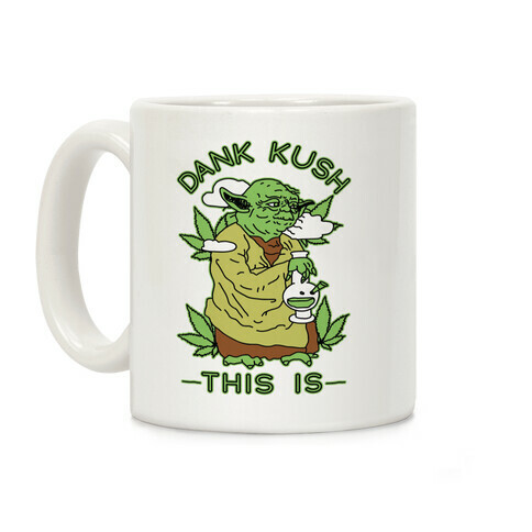 Dank Kush This Is Coffee Mug