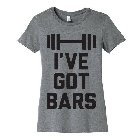 I've Got Bars Womens T-Shirt