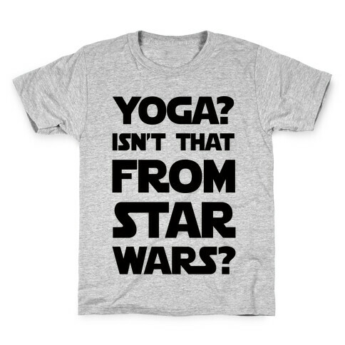Yoga Isn't That From Star Wars Kids T-Shirt