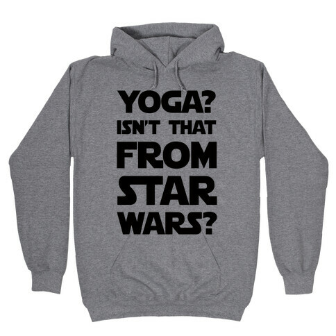 Yoga Isn't That From Star Wars Hooded Sweatshirt