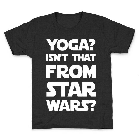 Yoga Isn't That From Star Wars Kids T-Shirt