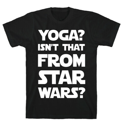 Yoga Isn't That From Star Wars T-Shirt