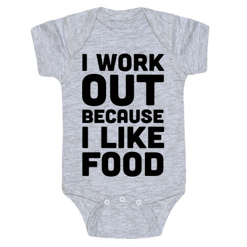 I Workout Because I Like Food Baby One-Piece