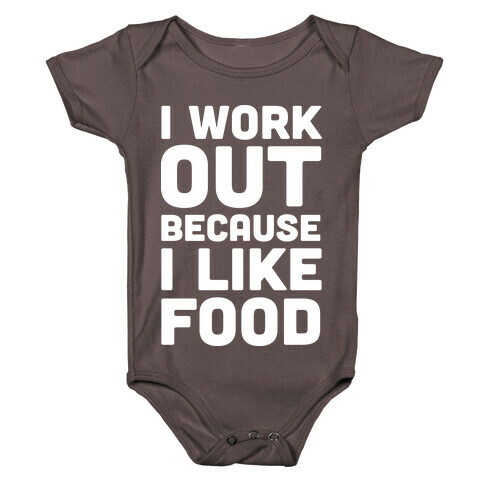 I Workout Because I Like Food Baby One-Piece