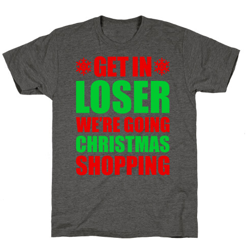 Get In Loser We're Going Christmas Shopping T-Shirt