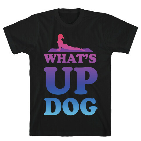 What's Up Dog T-Shirt