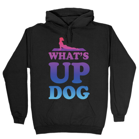 What's Up Dog Hooded Sweatshirt