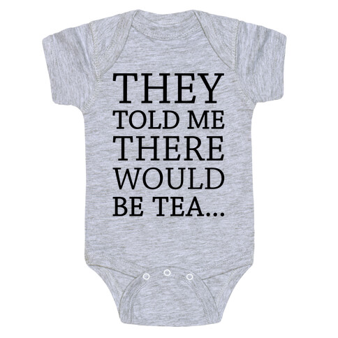 They Told Me There Would Be Tea Baby One-Piece