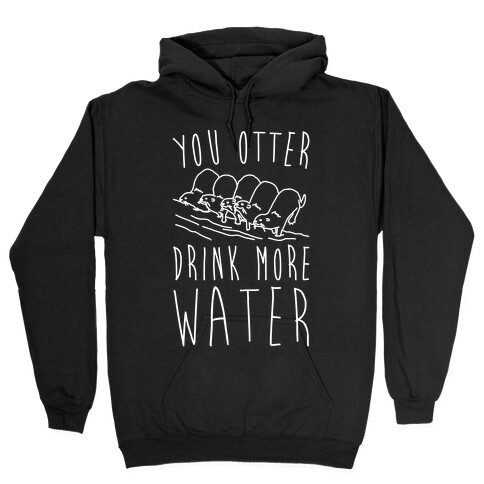 You Otter Drink More Water White Print Hooded Sweatshirt