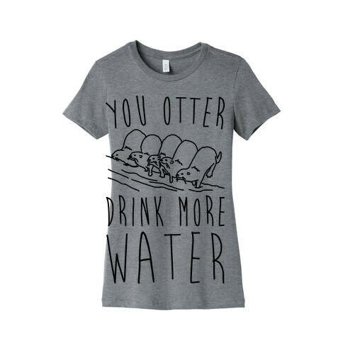 You Otter Drink More Water Womens T-Shirt