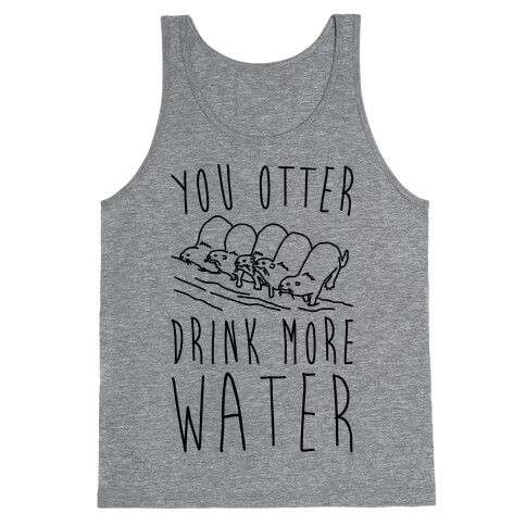 You Otter Drink More Water Tank Top