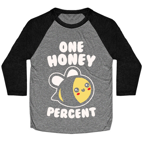 One Honey Percent Parody Baseball Tee