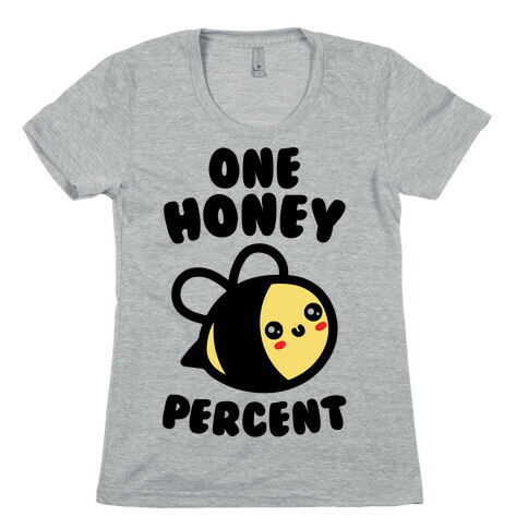 One Honey Percent Parody Womens T-Shirt