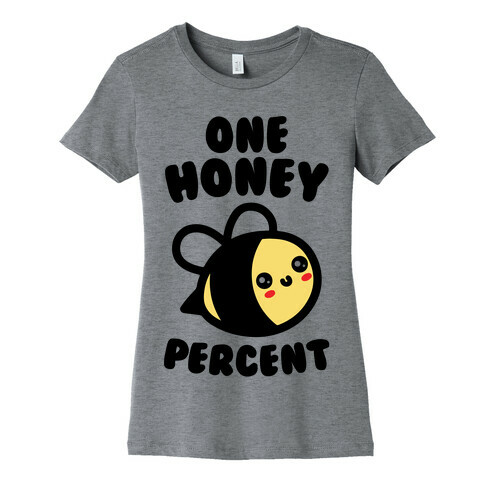 One Honey Percent Parody Womens T-Shirt