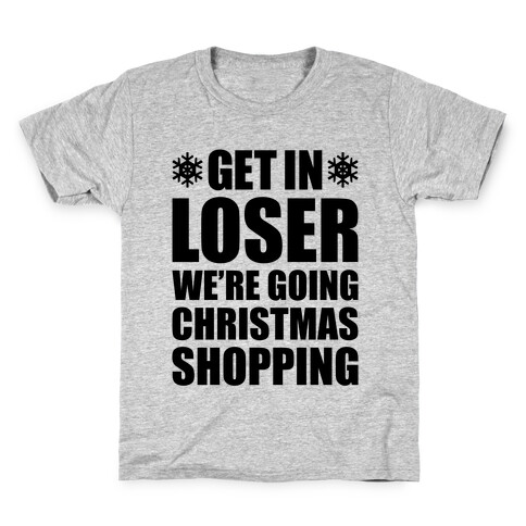 Get In Loser We're Going Christmas Shopping Kids T-Shirt