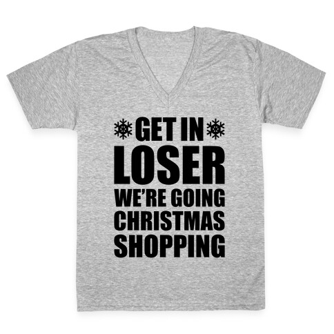 Get In Loser We're Going Christmas Shopping V-Neck Tee Shirt