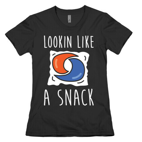 Lookin Like A Snack Tide Pod Womens T-Shirt