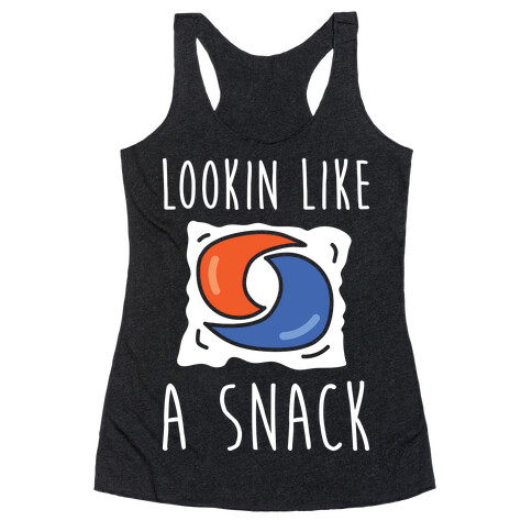 Lookin Like A Snack Tide Pod Racerback Tank Top