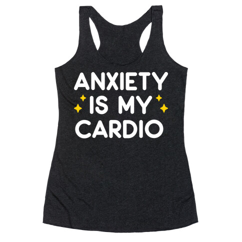 Anxiety Is My Cardio Racerback Tank Top