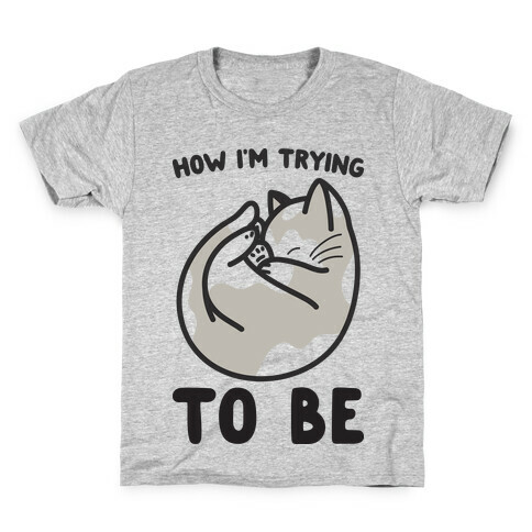 How I'm Trying To Be Cat Kids T-Shirt