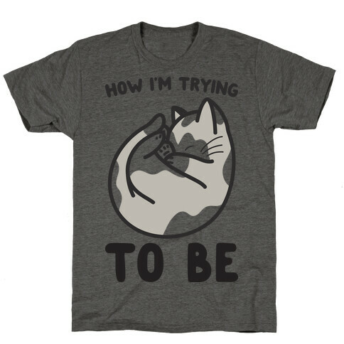 How I'm Trying To Be Cat T-Shirt