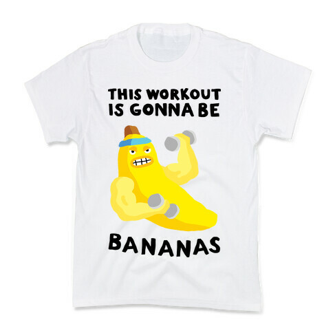 This Workout Is Gonna Be Bananas Kids T-Shirt