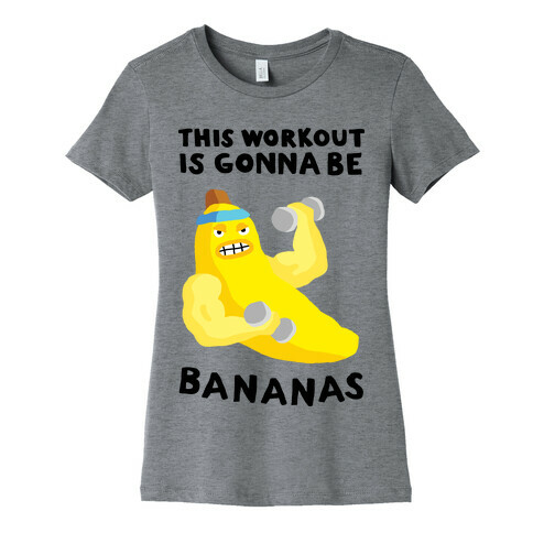 This Workout Is Gonna Be Bananas Womens T-Shirt