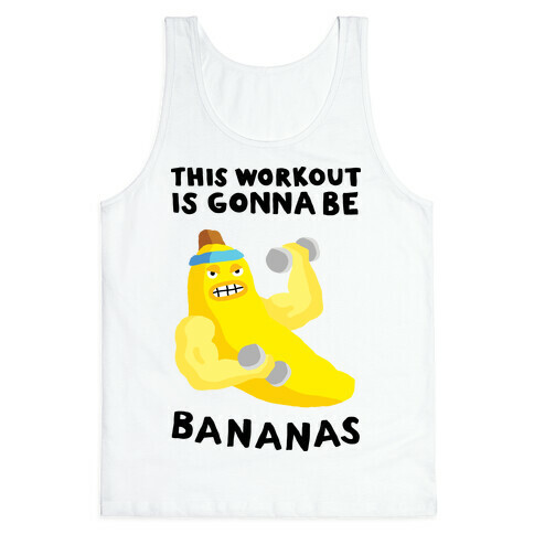 This Workout Is Gonna Be Bananas Tank Top