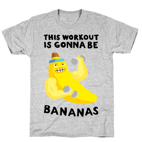 This Workout Is Gonna Be Bananas T-Shirt