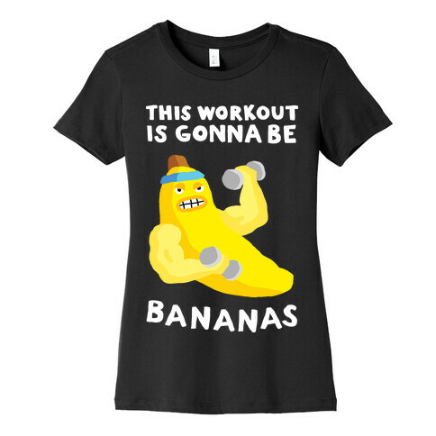 This Workout Is Gonna Be Bananas Womens T-Shirt