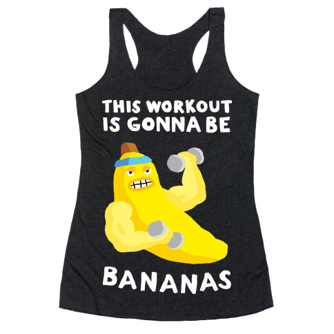 This Workout Is Gonna Be Bananas Racerback Tank Top