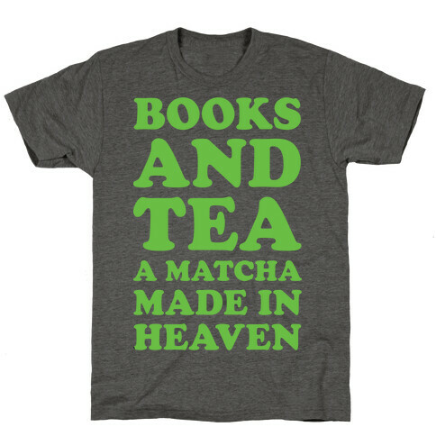 Books And Tea A Matcha Made In Heaven T-Shirt