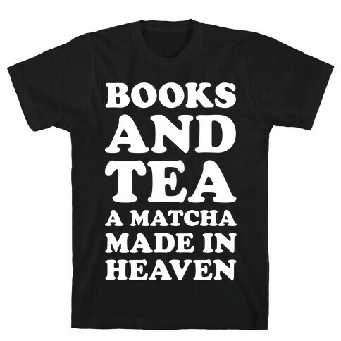 Books A Tea A Matcha Made In Heaven T-Shirt