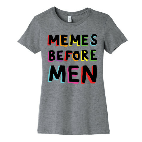 Memes Before Men Womens T-Shirt