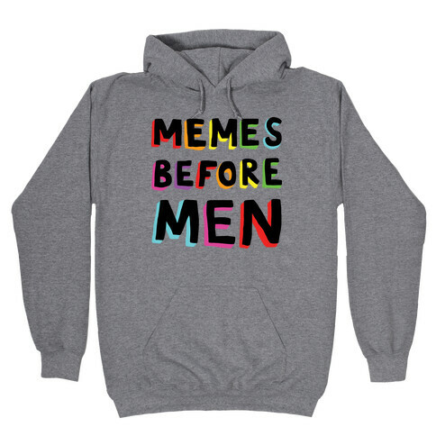 Memes Before Men Hooded Sweatshirt