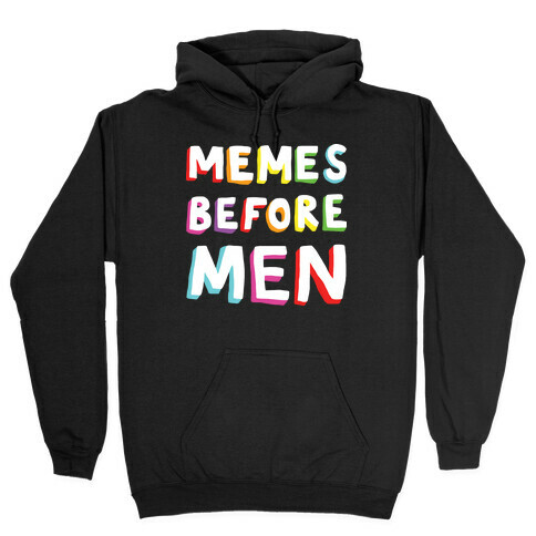 Memes Before Men Hooded Sweatshirt