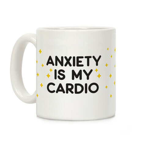 Anxiety Is My Cardio Coffee Mug