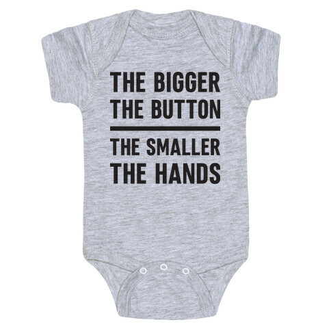 The Bigger The Button The Smaller The Hands Baby One-Piece