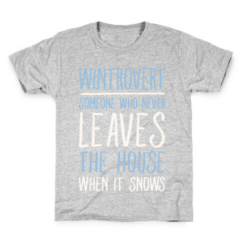 Wintrovert Someone Who Never Leaves The House When It Snows White Print Kids T-Shirt