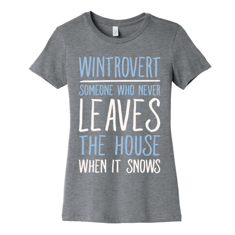 Wintrovert Someone Who Never Leaves The House When It Snows White Print Womens T-Shirt